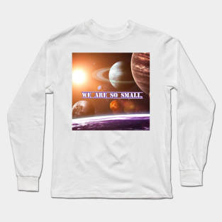 A small piece in Univers Long Sleeve T-Shirt